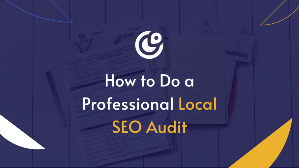 How to Conduct a Local SEO Audit: The Ultimate Guide for Boosting Your Online Visibility