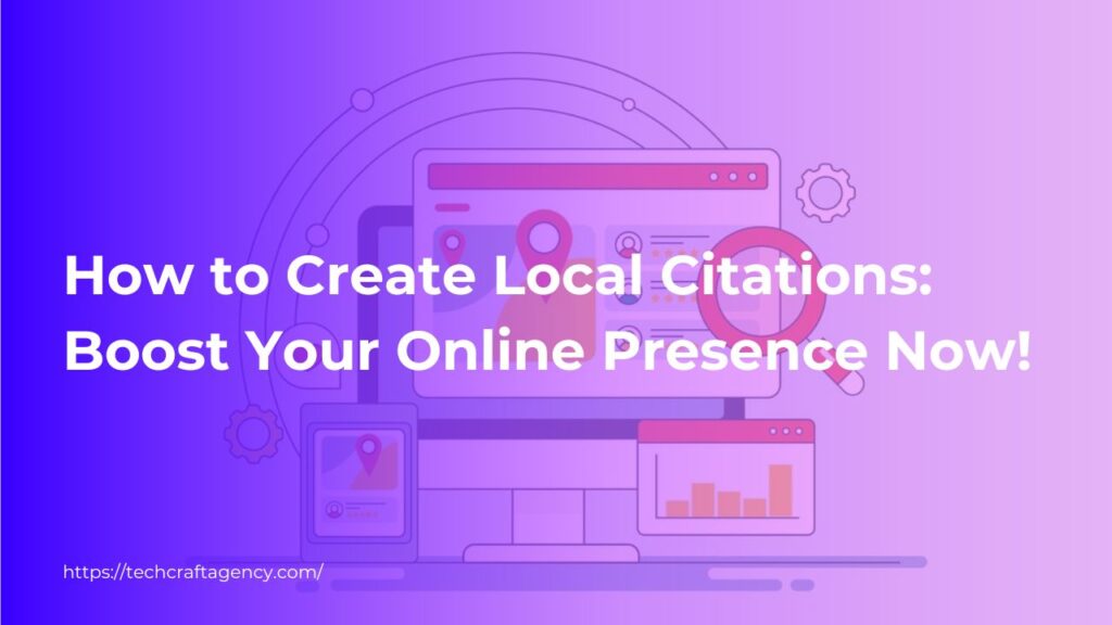 How to Create Local Citations: Boost Your Online Presence Now!