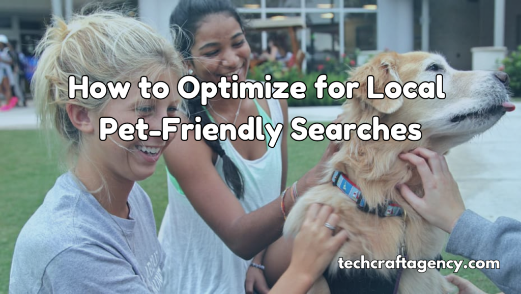 How to Optimize for Local Pet-Friendly Searches