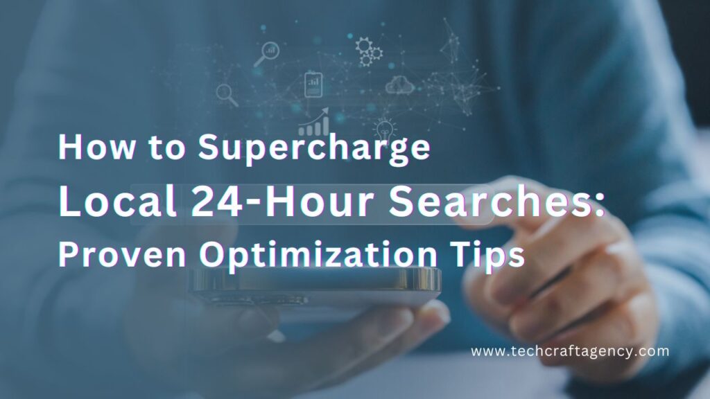 How to Supercharge Local 24-Hour Searches Proven Optimization Tips