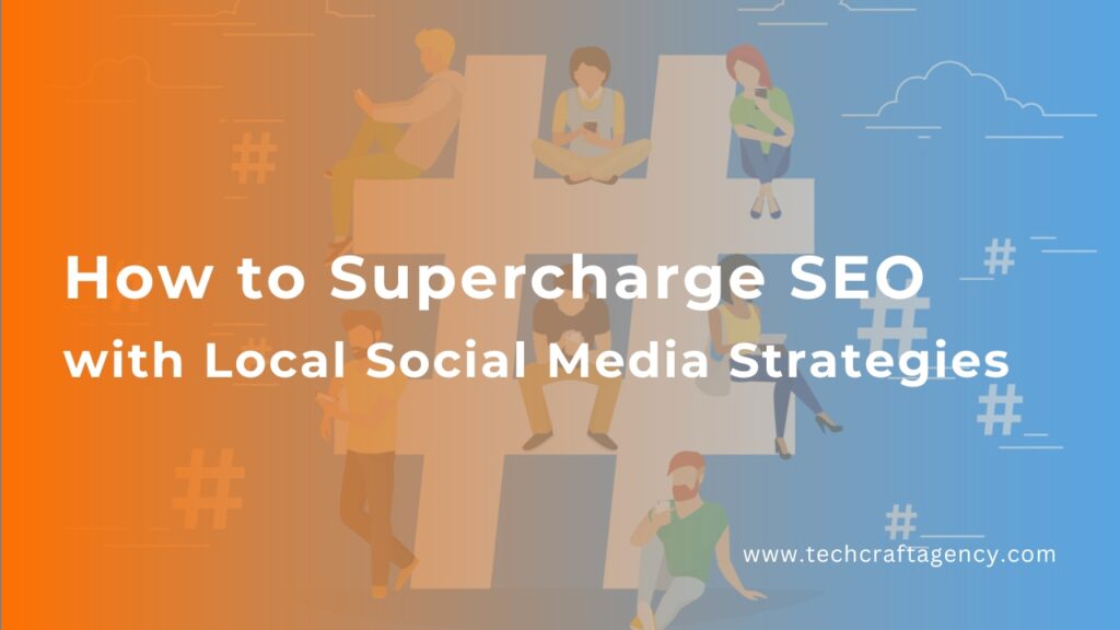 How to Supercharge SEO with Local Social Media Strategies