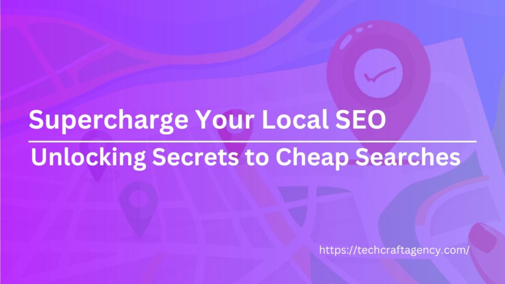 Supercharge Your Local SEO: Unlocking Secrets to Cheap Searches