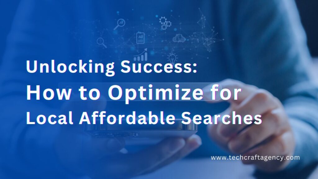 Unlocking Success: How to Optimize for Local Affordable Searches