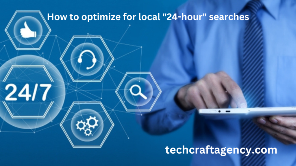 How to optimize for local "24-hour" searches