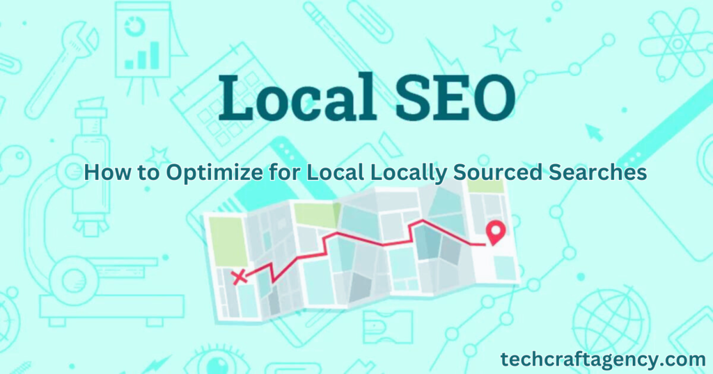 How to Optimize for Local Locally Sourced Searches